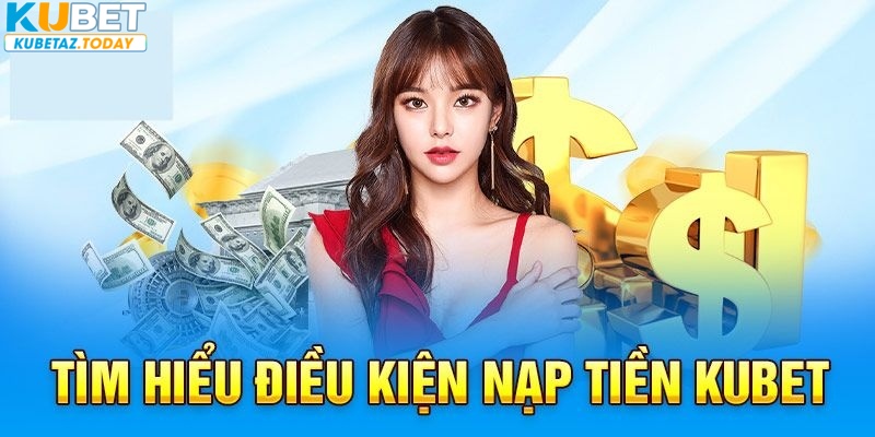 Nạp rút dễ dàng tại nhà cái Kubet