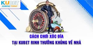 Cách Chơi Xóc Đĩa Tại Kubet Rinh Thưởng Khủng Về Nhà