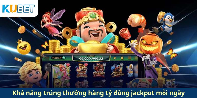 Khả năng trúng thưởng hàng tỷ đồng jackpot mỗi ngày