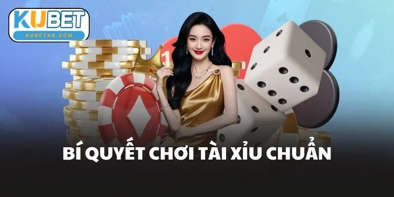 Bí Quyết Chơi Tài Xỉu Hiệu Quả