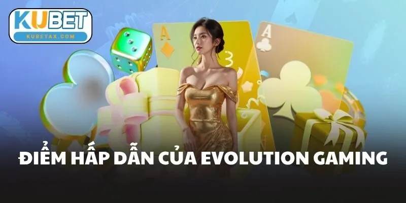 Điểm Hấp Dẫn Của Evolution Gaming