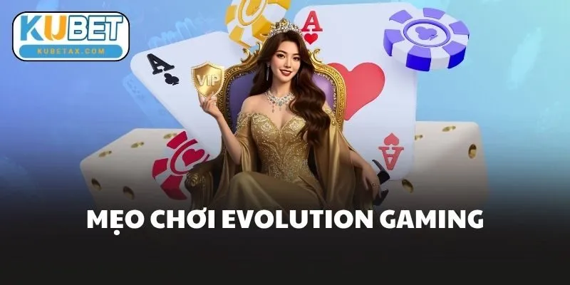 Mẹo Chơi Evolution Gaming