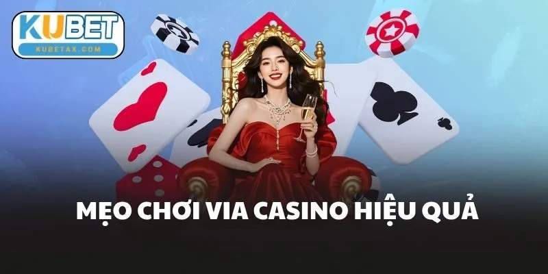 Mẹo Chơi Via Casino Hiệu Quả