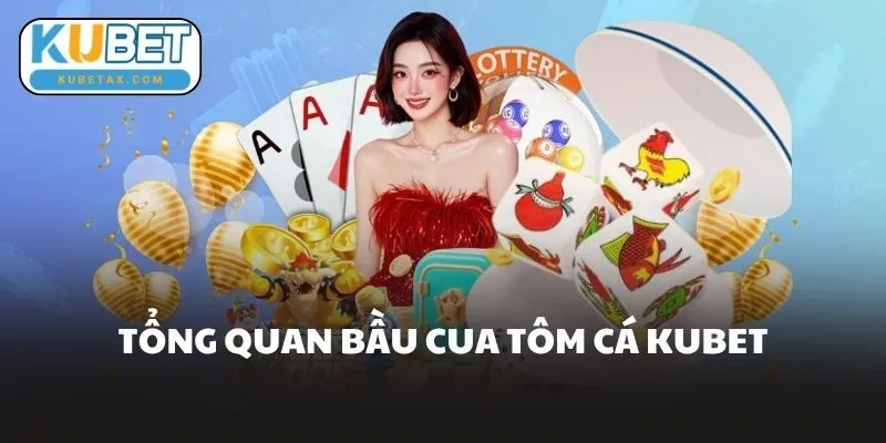 Tổng Quan Bầu Cua Tôm Cá Kubet