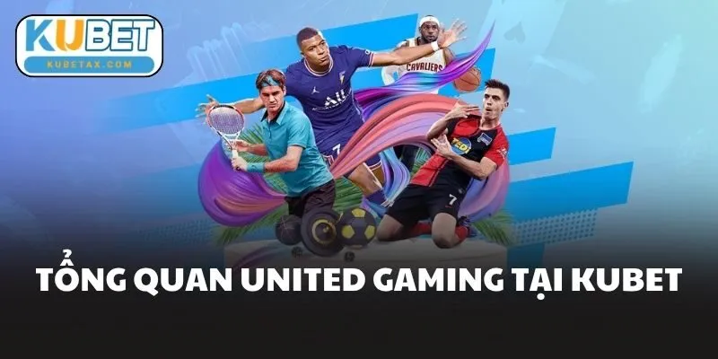Tổng Quan United Gaming Tại Kubet