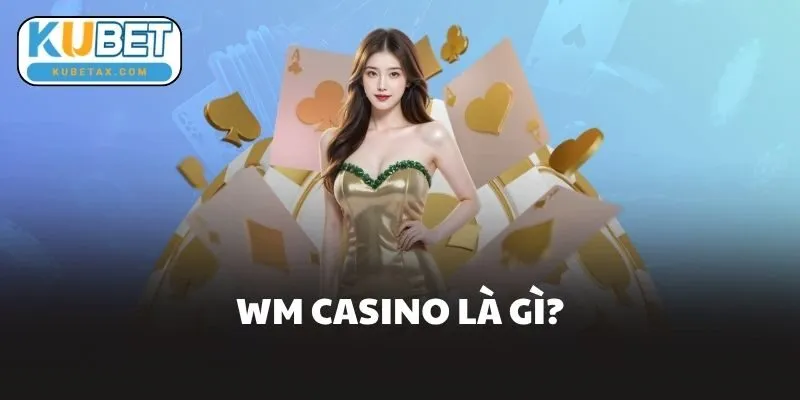 WM Casino Là Gì?